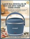 Lunch Box Elettrico 20 Once Con Slow Cook-pot Guida Utente: Manuale Pratic. Fixed Price $32.91.