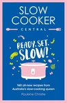 Cooker Central: 160 All-new Recipes From Australia's Slow-cooking Queen By. Fixed Price $20.25.