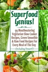 Superfood Genius! 99 Mouthwatering Vegetarian Slow Cooker By Bill Levitt Vg. Fixed Price $28.95.